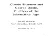 Claude Shannon and George Boole, Enablers of the ... · Boole was respected in his time for many contribu-tions, but he is remembered for the two papers on logic, now known as Boolean