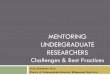MENTORING UNDERGRADUATE RESEARCHERS - UWG · 2. Accessible 3. Communicative about Goals & Plans 4. Helpful with Project 5. Personal Concern 6. Friendly 1. Accessible 2. Expert in
