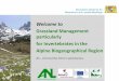Welcome toec.europa.eu › ... › 148_alpine_grasslands...2015_en.pdf · Welcome to Grassland Management particularly for Invertebrates in the Alpine Biogeographical Region 9th –