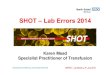 Karen Mead Specialist Practitioner of Transfusion · Karen Mead Specialist Practitioner of Transfusion SWRTC -Lab Matters, 8thJuly 2015. SHOT Overview Launched in November 1996 The
