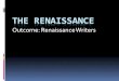 THE RENAISSANCE - Weeblymrsdannenbaumzufall.weebly.com › uploads › 8 › 6 › 8 › 9 › ... · Renaissance Writers a. Petrarch i. Sometimes called the father of humanism ii