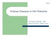 Kidney Disease in HIV PatientsKidney Disease in HIV Patients › assets › 2387 › Wyatt 2010 [Compatibility Mode]… · Slide #15 HIVAN Pathogenesis: Mouse Model z“Tg26” HIV-1