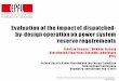 Evaluation of the impact of dispatched- by-design operation on … · 2017-02-17 · Evaluation of the impact of dispatched-by-design operationon powersystem reserverequirements FabrizioSossan