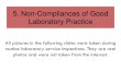 5. Non-Compliances of Good Laboratory Practice · 5. Non-Compliances of Good Laboratory Practice. There is no argument for this issue. You only get one pair of eyes in your lifetime