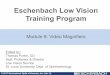 Eschenbach Low Vision Training Program › eschenbach... · 2017-07-20 · Dispensing Low Vision Aids® 1.Make sure the patient is under the current care of an eye doctor and has