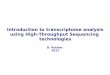 Introduction to transcriptome analysis using HighThroughput Sequencing technologiespedagogix-tagc.univ-mrs.fr/.../ASG1_2012/rnaseq/rnaseq.pdf · 2015-11-24 · Some RNA-Seq drawbacks