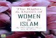 The Rights · 2015-04-07 · The Rights & Duties Of Women In Islam The subject of the rights and duties of women in Islam has often been clouded by controversy, personal opinions