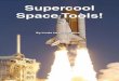 SupercoolSupercool Space Tools!Space Tools! · tool. Astronauts drove the lunar rover around on the surface of the Moon. The lunar rover allowed them to explore much more of the Moon’s