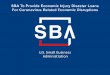 SBA’s Disaster Declaration Makes Loans · •Agricultural Enterprises -If the primary activity of the business (including its affiliates) is as defined in Section 18(b)(1) of the