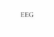 Physiology practical 3 - Fiziologie › en › 2017-2018 › practical › EEG Practical.pdf · EOG –Slow eye movement, low muscular activity ... (12) investigate sleep disorder