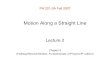 Motion Along a Straight LineMotion Along a Straight Line › ~mirov › L 2 Ch 2 fall 2007.pdf · Motion Along a Straight LineMotion Along a Straight Line Lecture 2 Chapter 2 (Halliday/Resnick/Walker,