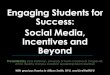 Engaging Students for Success: Social Media, ... Engaging Students for Success: Social Media, Incentives