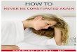 How to Never Be Constipated Again - stephencabral.com€¦ · has helped hundreds of my wellness clients become regular again and enjoy 1-2 normal bowel movements per day. > All-In-One