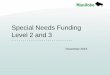 Special Needs Funding Level 2 and 3 · funding support. The funding team members complete a funding decision form to document the decision-making process. The funding decision form