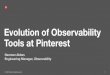Evolution of Observability Tools at Pinterest · © 2019 Pinterest. All rights reserved. 3 Pinterest Helping people discover and do what they love +300M monthly active users +200B