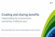 Creating and sharing benefits - IWEA · Creating and sharing benefits Understanding the socio-economic contribution of offshore wind Mia Fahey McCarthy, Head of Sustainability, Ireland,