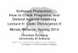 Software Protection: How to Crack Programs, and Defend ... · c August 1, 2014 Christian Collberg Software Protection: How to Crack Programs, and Defend Against Cracking Lecture 5: