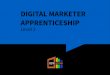 DIGITAL MARKETER APPRENTICESHIP...The Digital Marketer Apprenticeship is valued at £12,000* Appreticeship Levy For companies paying over £3m in payroll, our apprenticeship programmes