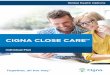 CIGNA CLOSE CARESM...Dental Care and Treatment Maintain your oral health with the Dental Care and Treatment option. This option covers you for a wide range of preventative, routine