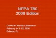 NFPA 780 2008 Edition - Lightning Protection Institute€¦ · NFPA 780 2008 Edition ULPA/LPI Annual Conference February 14 & 15, 2008 Orlando, FL