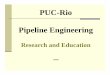 Pipeline Engineering PUC-Rio 2019engdutos.usuarios.rdc.puc-rio.br/Pipeline_Engineering_PUC-Rio_2019… · PIPELINE ENGINEERING PROGRAM • Extension (Continuing Education – Postgraduate