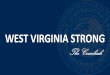 WEST VIRGINIA STRONG · 2020-04-27 · The Comeback ROADMAP • Expanded testing capacity • Increased hospital surge capacity while allowing elective medical procedures to restart