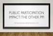 Public Participation impact: The other PPI - Cochrane · public participation impact: the other ppi emily nicholas angl and eddy nason (a.k.a. en2) to cover •ground rules ... •ppi