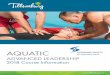 2018 Aquatic Leadership Course Info - Tillsonburg · Standard First Aid - For lifeguards, every two years. Non-lifeguards, every three years. Important First Aid Certiﬁ cation Information