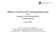 M ori Cultural Competencies...1 Māori Cultural Competencies for health and disability advocates Feb 2006 He aha te mea nui o tēnei ao? Māku e kī atu - He tāngata, he tāngata,