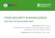 FOOD SECURITY IN BANGLADESH...2017/05/04  · FOOD SECURITY IN BANGLADESH What Role for Social Safety Nets? Presented by: Akhter Ahmed Bangladesh Policy Research and Strategy Support