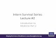 Intern Survival Series Lecture #2 - The Wright Center...Intern Survival Series Lecture #2 Introduction to Medicine Part 2 . Shaping the Future of Healthcare | ... • It is not meant