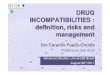 DRUG INCOMPATIBILITIES : definition, risks and …DRUG INCOMPATIBILITIES : definition, risks and management Dre Caroline Fonzo-Christe Pharmacie des HUG Advanced Studies, Universität