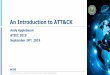 An Introduction to ATT&CK - Federal Aviation …...An Overview of the (Enterprise) MITRE ATT&CK framework Use Cases in 15 minutes (or less!) –Detection –Cyber Threat Intelligence