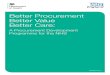 Better Procurement Better Value Better Care: A Procurement ... · sense, and is not acceptable if we are to improve and maintain quality of care while maximising value for money