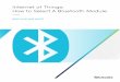 Internet of Things: How to Select A Bluetooth Module to Select a Blue Tooth Mod… · 6 | Internet of Things: How to Select A Bluetooth Module APPICATIO OTE The low energy Bluetooth