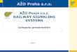 AŽD PRAHA S.R.O. RAILWAY SIGNALING SYSTEMS company presentation · RAILWAY SIGNALING SYSTEMS company presentation 2019. COMPANY PROFILE I. Leading Czech supplier of control, command,
