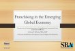 Franchising in the Emerging Global Economy › ... › 2017 › 01 › Franchising_in_the_Emerging… · emerging markets • By 2025, 45% of businesses on Fortunes Global 500 list