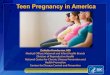 Teen Pregnancy in America - agosonline.org · Teen Pregnancy in America Zsakeba Henderson, MD Medical Officer, Maternal and Infant Health Branch Division of Reproductive Health National