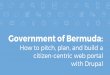 Government of Bermuda - DrupalCon › sites › default › files... · hosting set-up build & qa (agile) u.a.t. new portal live target date oct 2015 dec 2015 feb 2016 march 2016