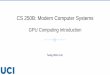 CS 250B: Modern Computer Systemsswjun/courses/2020S-CS250B... · NVIDIA CUDA (Compute Uniform Device Architecture) –2007 ... Asynchronous call NVCC Compiler Host Compiler Device
