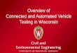 Overview of Connected and Automated Vehicle Testing in ... · Connected Transportation Research and Policy Enterprise. Innovation in Transportation • Government – University –