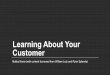 Learning About Your Customer - CMU › swartz-center-for... · Learning About Your Customer Bobby Kania (with content borrowed from William Lutz and Ryan Splenda) Who is your customer?