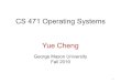 CS 471 Operating Systems Yue Chengyuecheng/teaching/cs471_fall19/_static/lecs/lec … · CS 471 Operating Systems Yue Cheng George Mason University Fall 2019 1. oCPUschedulingworksheetposted