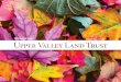 2016 Annual Report - Upper Valley Land Trust · relics of our region’s once thriving hill farms. Indeed the site was once the location of Lyme’s largest farm, now long gone. When