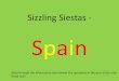 Sizzling Siestas - Spain€¦ · 1. What is the capital city of Spain? Madrid 2. How many airports are there in Spain? 6 airports 3. What colour is the Spanish flag? Red and yellow