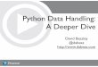 Python Data Handling: A Deeper Dive - Dabeaz · 2020-05-30 · Python Fluency • Mastery of Python's built-in types, useful libraries, and data handling idioms are a fundamental
