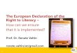 The European Declaration of the Right to Literacy › fileadmin › ELINET › Redaktion › user_upload › ...European Declaration of the Right to Literacy (January 2016) Everyone