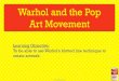 Warhol and the Pop Art Movement...Warhol and the Pop Art Movement. NEXT Campbell’s Soup BACK Campbell’s Soup What can you remember about Andy Warhol and the Pop art movement? What