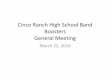 Cinco Ranch High School Band Boosters General Meeting · 3/22/2016  · Upcoming Events • Wednesday, March 30: Pre-UIL concert – 7:00 pm • Friday April 10: Varsity Band UIL