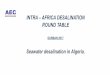 INTRA AFRICA DESALINATION ROUND TABLE IntraAfrica Water... · desalination has radically changed the universe of Algerians regarding the availability of drinking water. Thus, the
